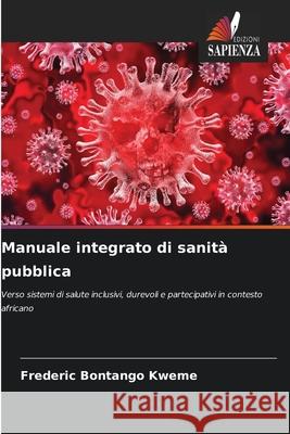 Manuale integrato di sanità pubblica Bontango Kweme, Frederic 9786209234231 Edizioni Sapienza
