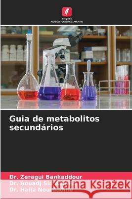 Guia de metabolitos secund?rios Zeragui Bankaddour Aouadj Si Halla Noureddine 9786209234408