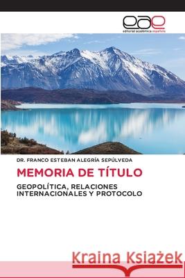 Memoria de T?tulo Franco Esteban Alegr? 9786209234514 Editorial Academica Espanola