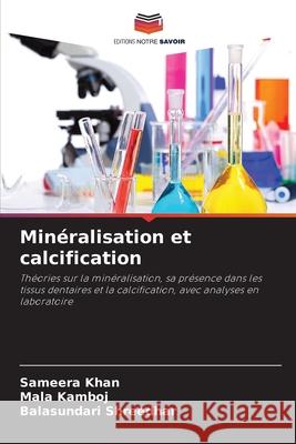 Minéralisation et calcification Khan, Sameera, Kamboj, Mala, Shreedhar, Balasundari 9786209234538
