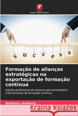 Formação de alianças estratégicas na exportação de formação contínua Amberg, Andreas 9786209235832