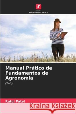 Manual Prático de Fundamentos de Agronomia Patel, Rutul 9786209236679