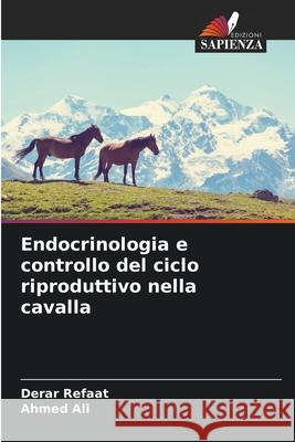 Endocrinologia e controllo del ciclo riproduttivo nella cavalla Derar Refaat Ahmed Ali 9786209237584