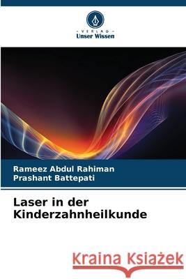 Laser in der Kinderzahnheilkunde Abdul Rahiman, Rameez, Battepati, Prashant 9786209238239 Verlag Unser Wissen