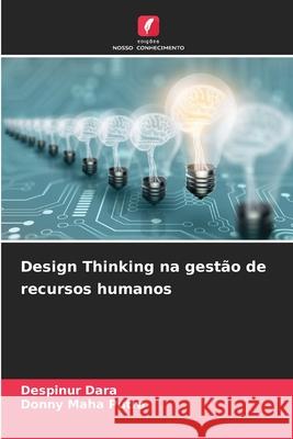 Design Thinking na gestão de recursos humanos Dara, Despinur, Maha Putra, Donny 9786209238253 Edições Nosso Conhecimento