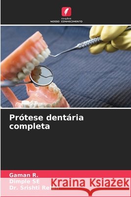 Prótese dentária completa R., Gaman, SE, DIMPLE, Relan, Dr. Srishti 9786209238482