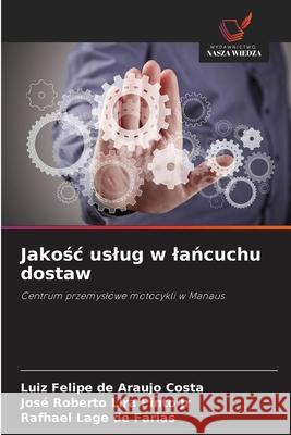 Jakosc uslug w lancuchu dostaw de Araujo Costa, Luiz Felipe, Lira Pinto Jr, José Roberto, de Farias, Rafhael Lage 9786209239236
