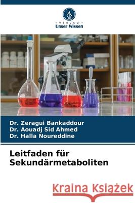 Leitfaden f?r Sekund?rmetaboliten Zeragui Bankaddour Aouadj Si Halla Noureddine 9786209239526