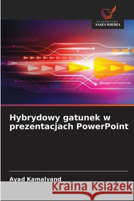 Hybrydowy gatunek w prezentacjach PowerPoint Ayad Kamalvand 9786209240034