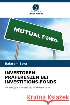INVESTOREN-PRÄFERENZEN BEI INVESTITIONS-FONDS Bora, Balaram 9786209241291