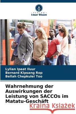 Wahrnehmung der Auswirkungen der Leistung von SACCOs im Matatu-Geschäft Ipaat Iluur, Lylian, KIpsang Rop, Bernard, Chepkulei Too, Bellah 9786209241468