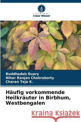 H?ufig vorkommende Heilkr?uter in Birbhum, Westbengalen Buddhadeb Duary Nihar Ranjan Chakraborty Charan Tej 9786209242014