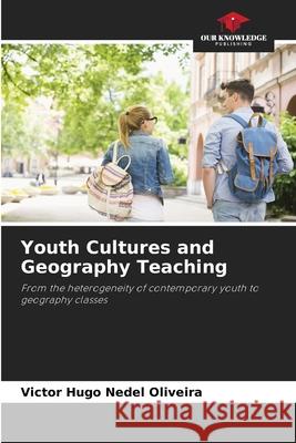 Youth Cultures and Geography Teaching Nedel Oliveira, Victor Hugo 9786209242205