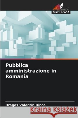 Pubblica amministrazione in Romania Dragos Valentin Dinca 9786209242403 Edizioni Sapienza