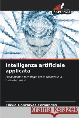 Intelligenza artificiale applicata Fl?via Gon?alves Fernandes 9786209242472 Edizioni Sapienza