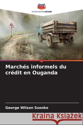 March?s informels du cr?dit en Ouganda George Wilson Ssonko 9786209242526