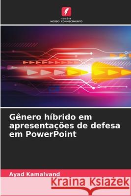 G?nero h?brido em apresenta??es de defesa em PowerPoint Ayad Kamalvand 9786209242595
