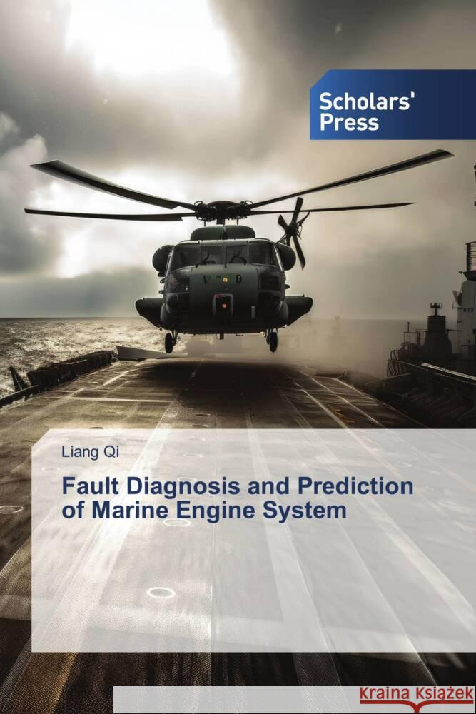 Fault Diagnosis and Prediction of Marine Engine System Qi, Liang 9786209242694