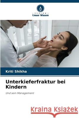 Unterkieferfraktur bei Kindern Kriti Shikha 9786209242915
