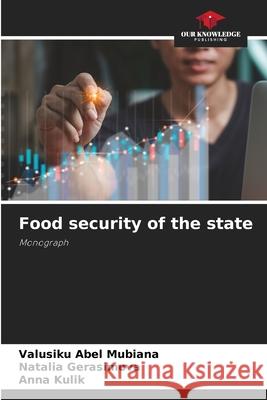 Food security of the state Abel Mubiana, Valusiku, Gerasimova, Natalia, Kulik, Anna 9786209243462