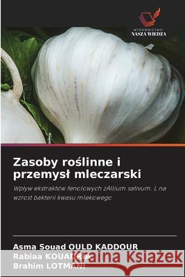Zasoby roslinne i przemysl mleczarski Ould Kaddour, Asma Souad, KOUADRIA, Rabiaa, Lotmani, Brahim 9786209243486