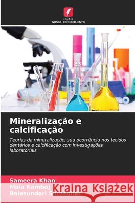 Mineralização e calcificação Khan, Sameera, Kamboj, Mala, Shreedhar, Balasundari 9786209244773