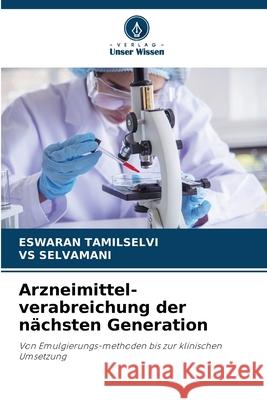Arzneimittel-verabreichung der n?chsten Generation Eswaran Tamilselvi Vs Selvamani 9786209245053