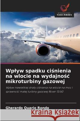 Wplyw spadku ciśnienia na wlocie na wydajnośc mikroturbiny gazowej Gherardo Quari 9786209245442 Wydawnictwo Nasza Wiedza