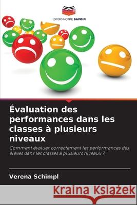 Évaluation des performances dans les classes à plusieurs niveaux Schimpl, Verena 9786209246067 Editions Notre Savoir