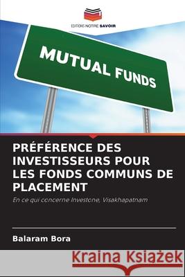 PRÉFÉRENCE DES INVESTISSEURS POUR LES FONDS COMMUNS DE PLACEMENT Bora, Balaram 9786209246418