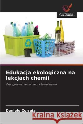 Edukacja ekologiczna na lekcjach chemii Correia, Daniele 9786209246616