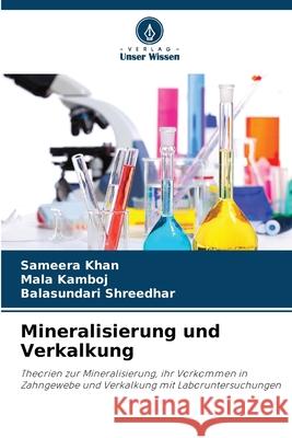 Mineralisierung und Verkalkung Khan, Sameera, Kamboj, Mala, Shreedhar, Balasundari 9786209247330