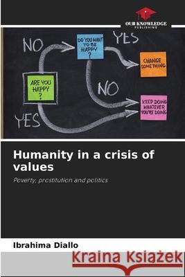 Humanity in a crisis of values Ibrahima Diallo 9786209247859 Our Knowledge Publishing