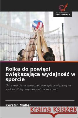 Rolka do powięzi zwiększająca wydajnośc w sporcie Kerstin M?ller 9786209248290