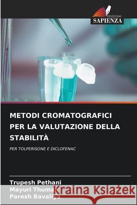 METODI CROMATOGRAFICI PER LA VALUTAZIONE DELLA STABILITÀ Pethani, Trupesh, Thumar, Mayuri, Bavaliya, Paresh 9786209248528