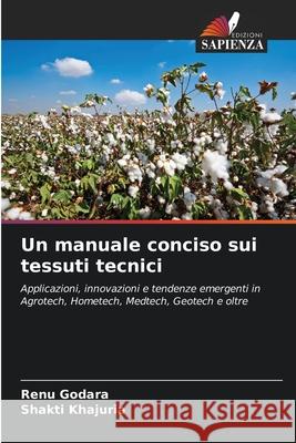 Un manuale conciso sui tessuti tecnici Godara, Renu, Khajuria, Shakti 9786209249419