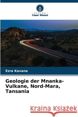 Geologie der Mnanka-Vulkane, Nord-Mara, Tansania Ezra Kavana 9786209249662