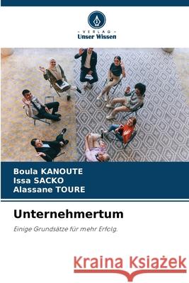 Unternehmertum KANOUTE, Boula, SACKO, Issa, Toure, Alassane 9786209250866 Verlag Unser Wissen
