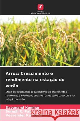 Arroz: Crescimento e rendimento na estação do verão Kumhar, Dayanand, R. Patel, Suresh, Kambam, Veerender 9786209251184