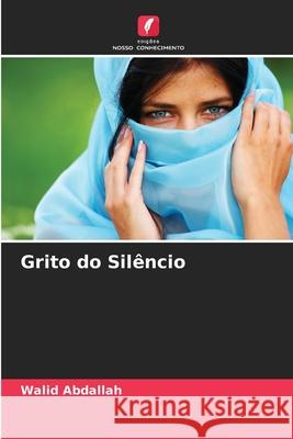 Grito do Sil?ncio Walid Abdallah 9786209251658