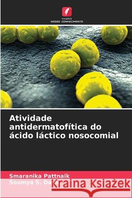 Atividade antidermatofítica do ácido láctico nosocomial Pattnaik, Smaranika, S. Dash, Soumya 9786209252037