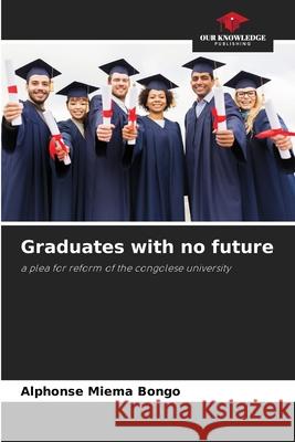 Graduates with no future Miema Bongo, Alphonse 9786209252105