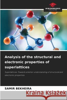 Analysis of the structural and electronic properties of superlattices Samir Bekheira 9786209252112