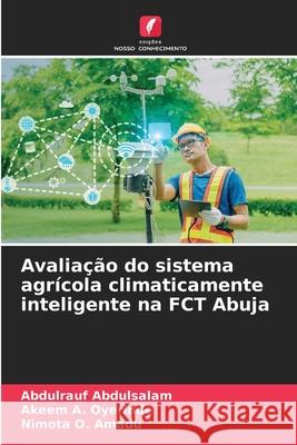 Avaliação do sistema agrícola climaticamente inteligente na FCT Abuja Abdulsalam, Abdulrauf, Oyerinde, Akeem A., Amadu, Nimota O. 9786209252280 Edições Nosso Conhecimento