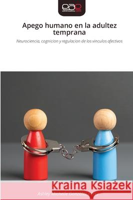 Apego humano en la adultez temprana González Pérez, Ashley Michelle 9786209252297