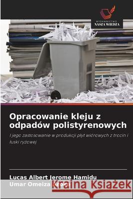 Opracowanie kleju z odpadów polistyrenowych Albert Jerome Hamidu, Lucas, Omeiza Aroke, Umar 9786209253256