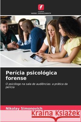 Perícia psicológica forense Simonovich, Nikolay 9786209253294 Edições Nosso Conhecimento
