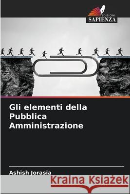 Gli elementi della Pubblica Amministrazione Jorasia, Ashish 9786209253683
