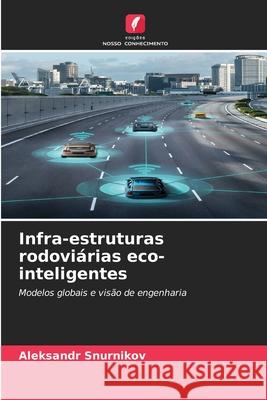 Infra-estruturas rodovi?rias eco-inteligentes Aleksandr Snurnikov 9786209254307 Edicoes Nosso Conhecimento