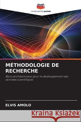 MÉTHODOLOGIE DE RECHERCHE AMOLO, ELVIS 9786209254802